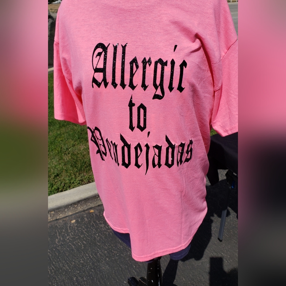 Customized t-shirt " Allergic to Pendejadas"